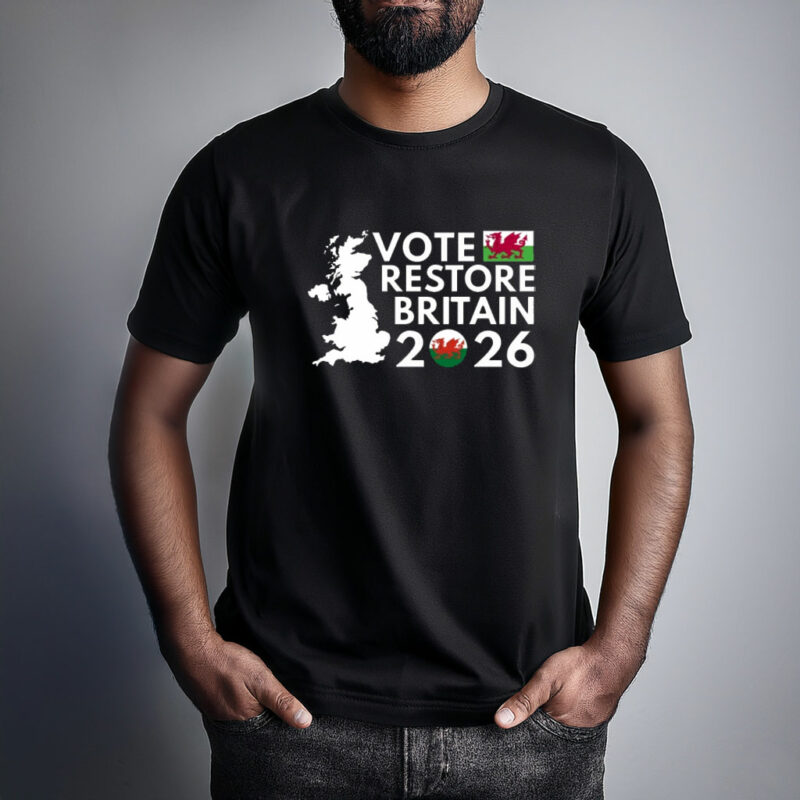 Vote Restore Britain Wales 2026 T-Shirt