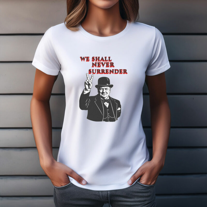 We Shall Never Surrender Patriotic UK T-Shirt