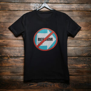 Anti Reform UK Sticker T-Shirt Political Protest Pro Equality Statement Shirt