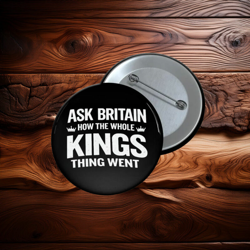 Ask Britain How the Whole Kings Thing Went Pin