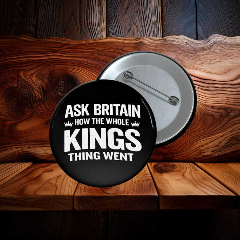 Ask Britain How the Whole Kings Thing Went Pin