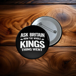 Ask Britain How the Whole Kings Thing Went Pin