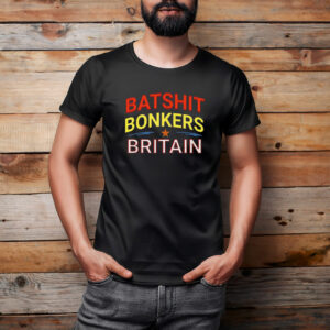 Batshit Bonkers Britain T-Shirt - Funny UK Satire Shirt