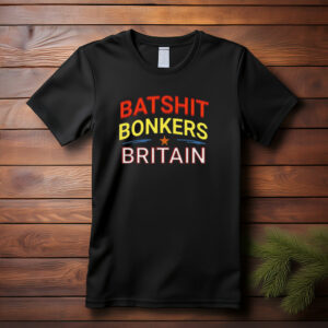Batshit Bonkers Britain T-Shirt - Funny UK Satire Shirt