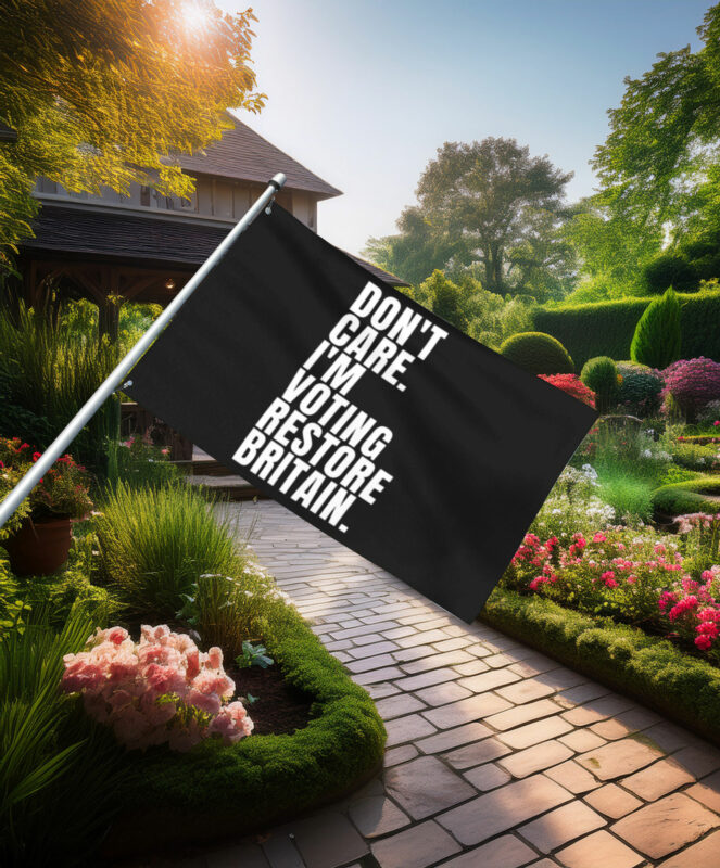 Bold Don't Care I'm Voting Restore Britain Flag