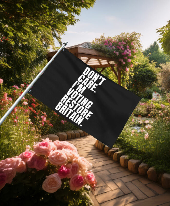 Bold Don't Care I'm Voting Restore Britain Flag
