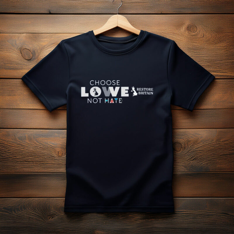 Choose Lowe Not Hate - Restore Britain 2026 Tee