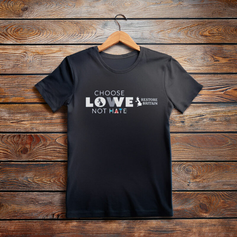 Choose Lowe Not Hate - Restore Britain 2026 Tee