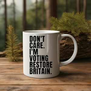 DON'T CARE I'M VOTING RESTORE BRITAIN Mug