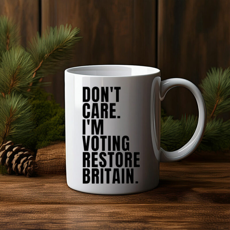 DON'T CARE I'M VOTING RESTORE BRITAIN Mug