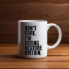 DON'T CARE I'M VOTING RESTORE BRITAIN Mug