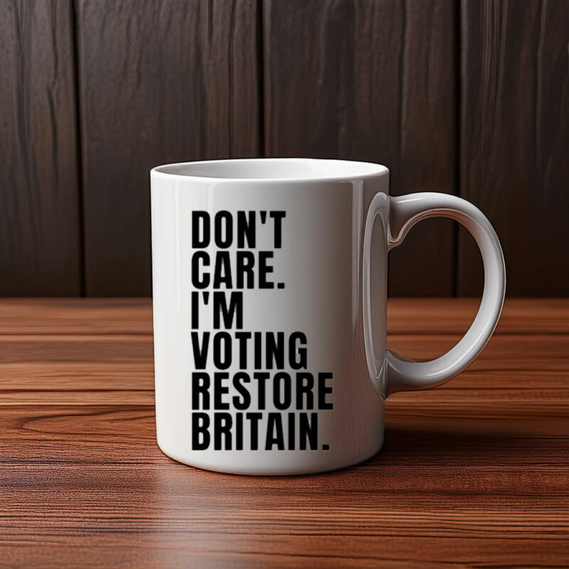 DON'T CARE I'M VOTING RESTORE BRITAIN Mug