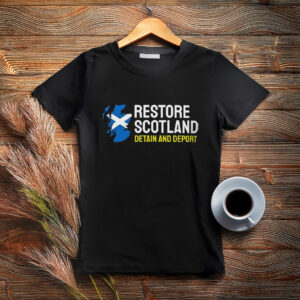 Deport Restore Britain Restore Scotland T-Shirt