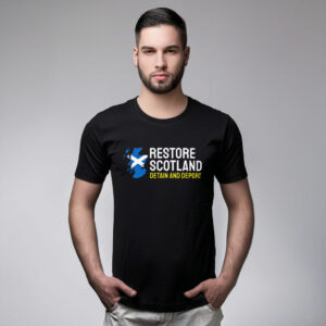 Detain and Deport Restore Britain Shirt UK Party Restore Scotland T-Shirt