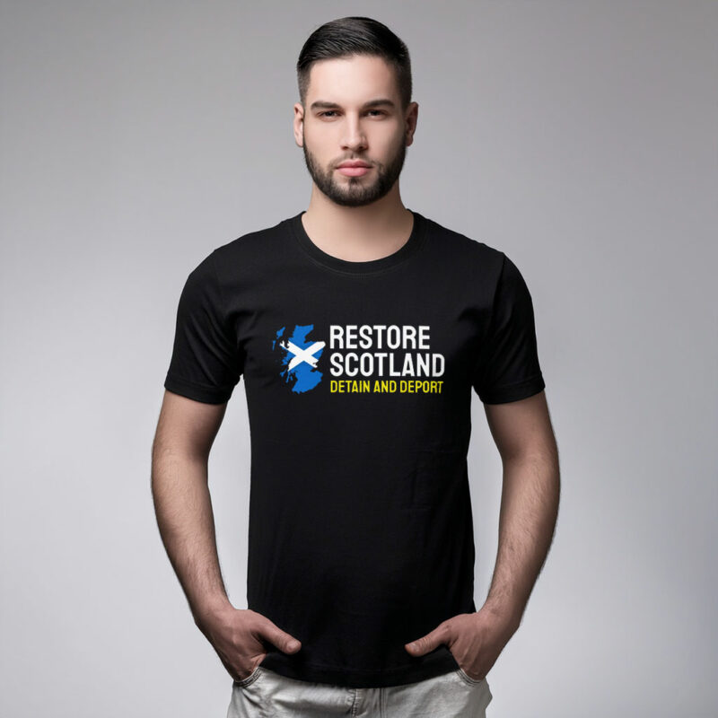 Detain and Deport Restore Britain Shirt UK Party Restore Scotland T-Shirt