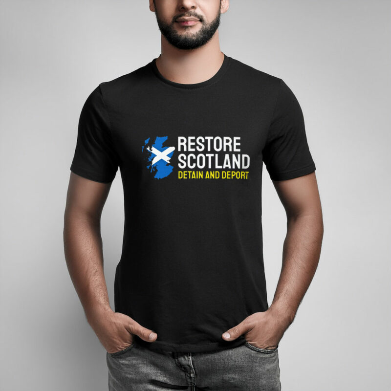 Detain and Deport Restore Britain Shirt UK Party Restore Scotland T-Shirt