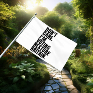 Don't Care I'm Voting Restore Britain Statement Flag