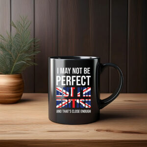 I May Not Be Perfect Mug