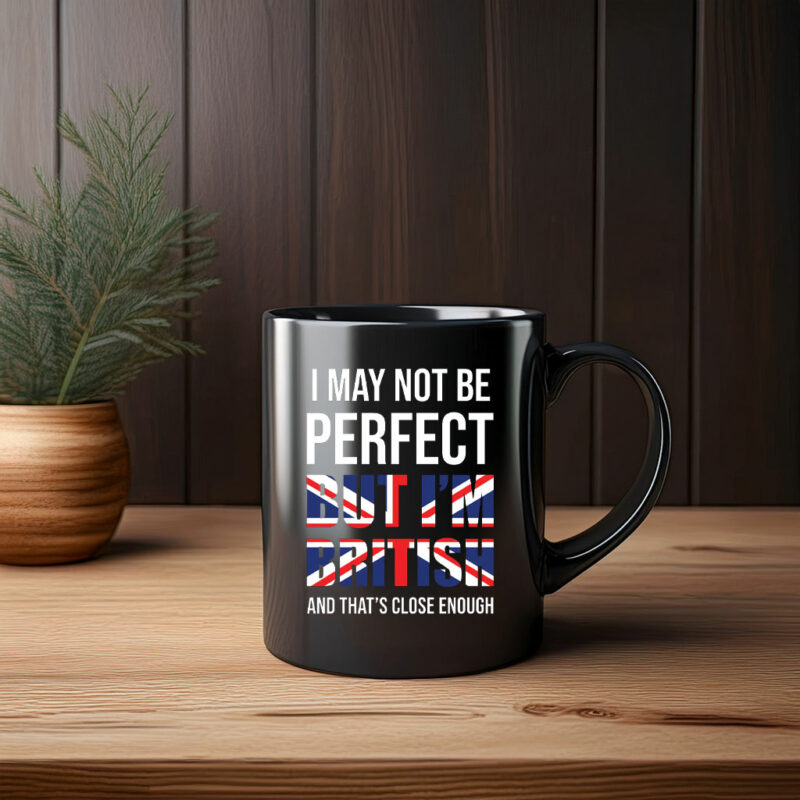 I May Not Be Perfect Mug