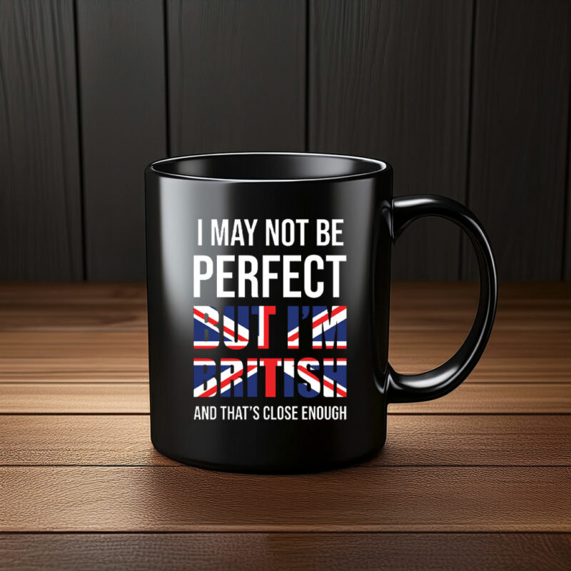 I May Not Be Perfect Mug