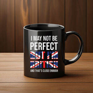 I May Not Be Perfect Mug