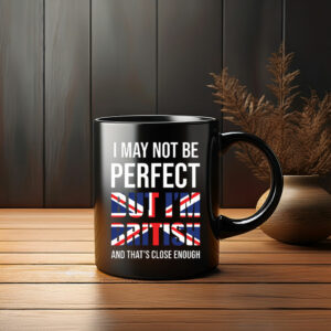 I May Not Be Perfect Mug