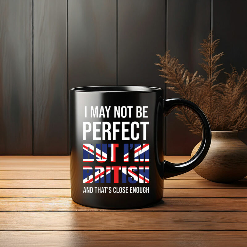 I May Not Be Perfect Mug