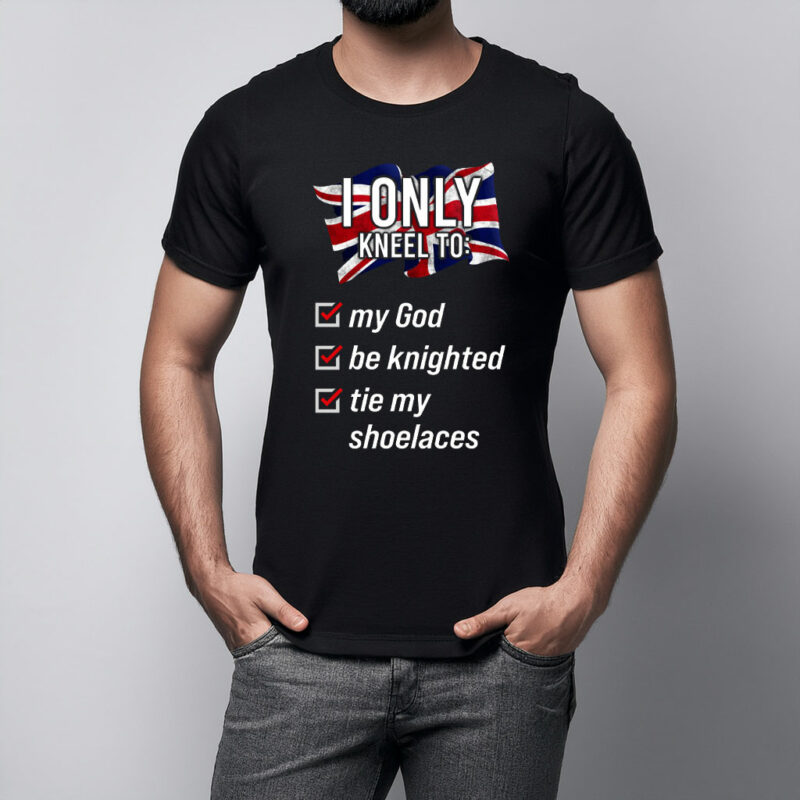 I Only Kneel To Tie My Shoelaces T Shirt