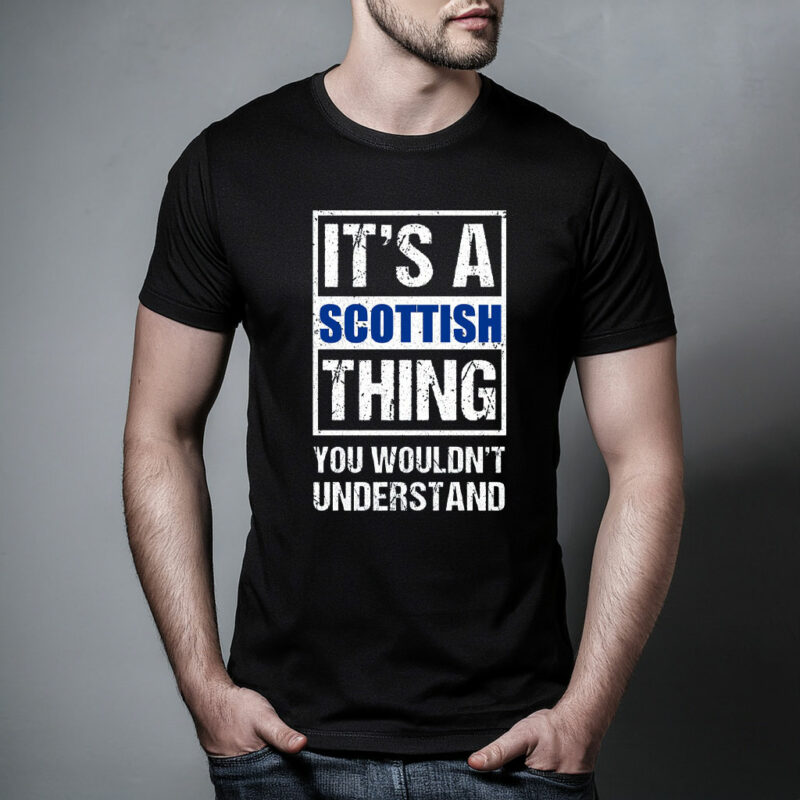 It's A Scottish Thing T Shirt