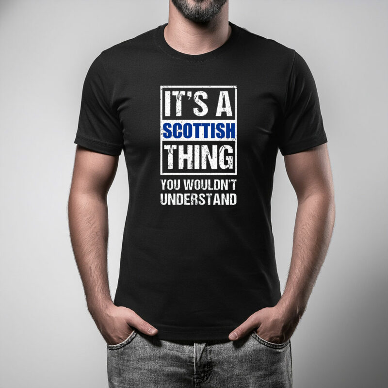 It's A Scottish Thing T Shirt