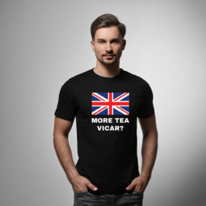More Tea Vicar T Shirt