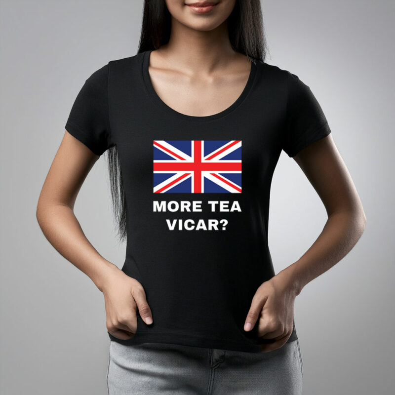 More Tea Vicar T Shirt