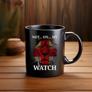 Not On My Watch Mug