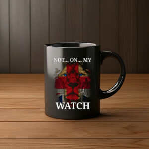 Not On My Watch Mug