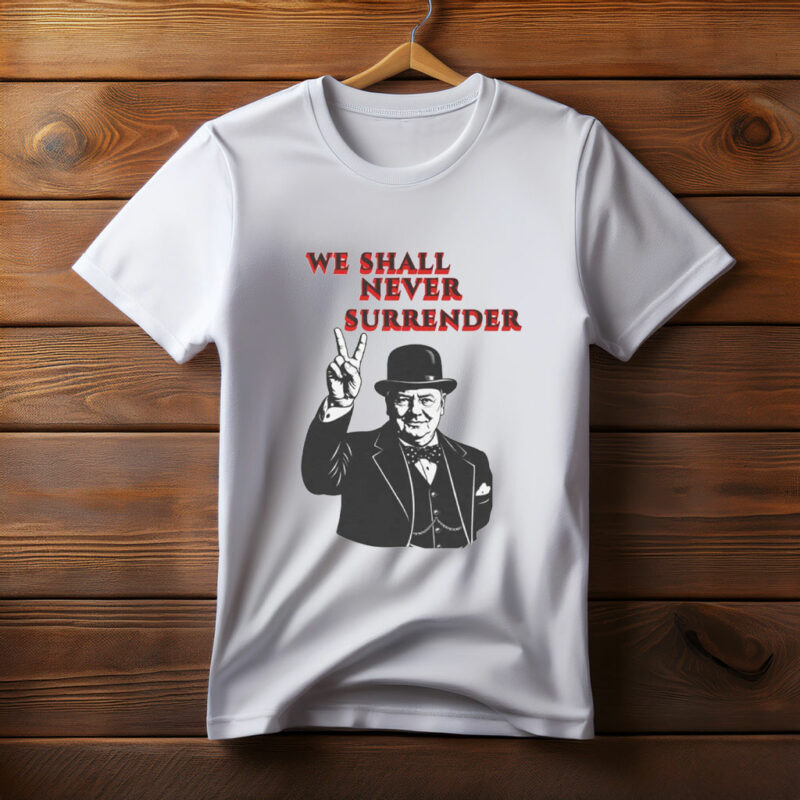 Patriotic UK We Shall Never Surrender Shirt