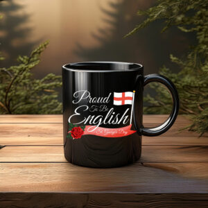 Proud To Be English Mug – Patriotic England Coffee Cup