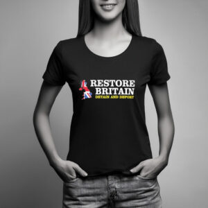 Restore Britain Detain and Deport Shirt