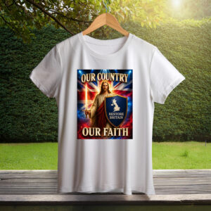 Restore Britain “Our Country Our Faith” Shirt