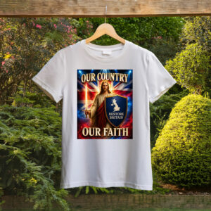 Restore Britain “Our Country Our Faith” Shirt