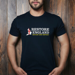 Restore England Detain and Deport Restore Britain Shirt