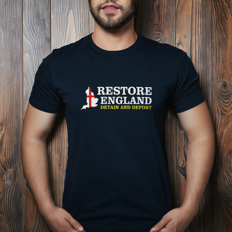 Restore England Detain and Deport Restore Britain Shirt