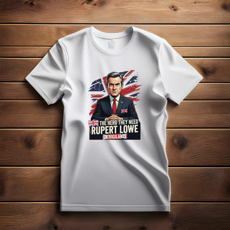 The Hero They Need UK Political Rupert Lowe Restore Britain Tee