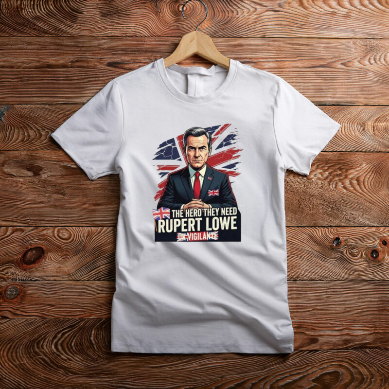 The Hero They Need UK Political Rupert Lowe Restore Britain Tee