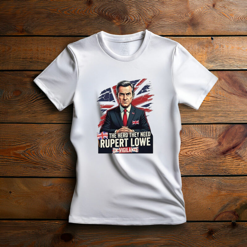 The Hero They Need UK Political Rupert Lowe Restore Britain Tee