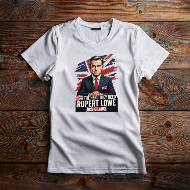 The Hero They Need UK Political Rupert Lowe Restore Britain Tee