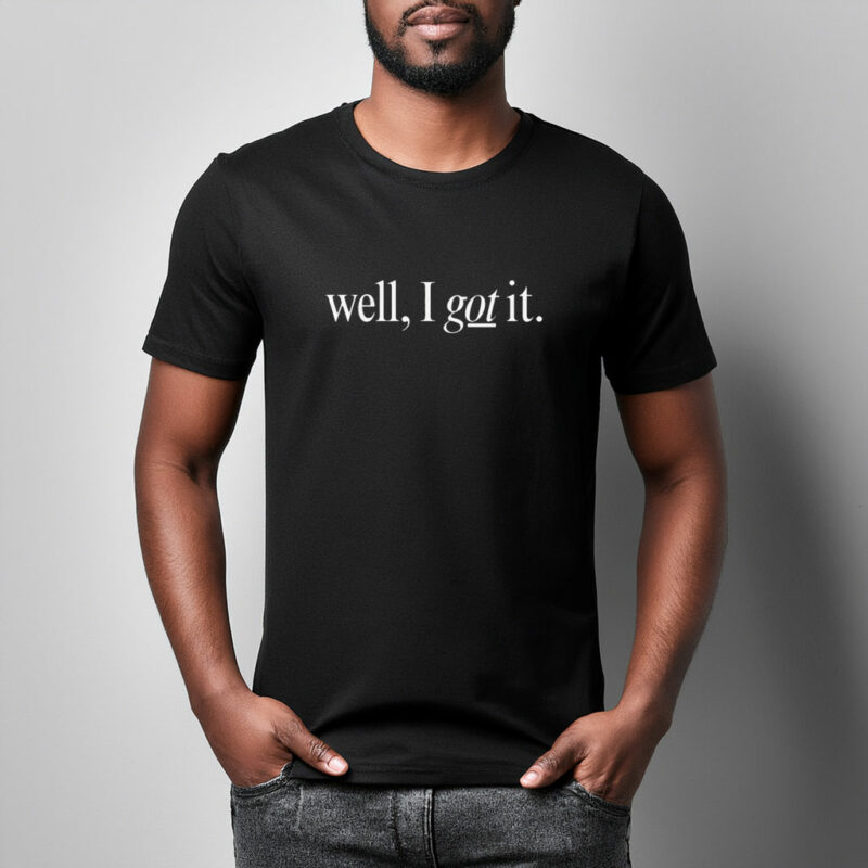 Well I Got It! Chest Print Graphic Tee
