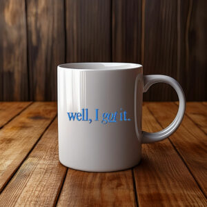Well, I Got It! Classic Mug