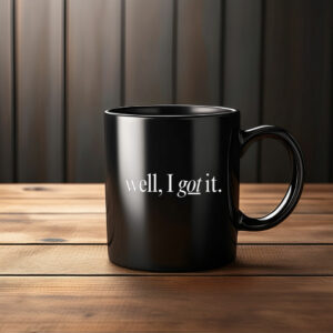 Well I Got It! The Comeback Mug