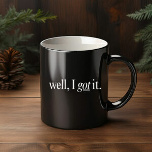 Well I Got It! The Comeback Mug