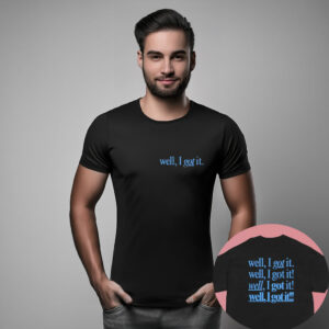 Well, I Got It! Unisex Classic T-Shirt